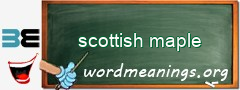 WordMeaning blackboard for scottish maple